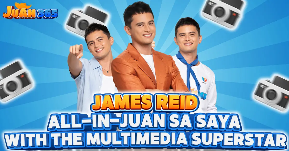 juan365 james reid- all-in-juan sa saya with the multimedia superstar