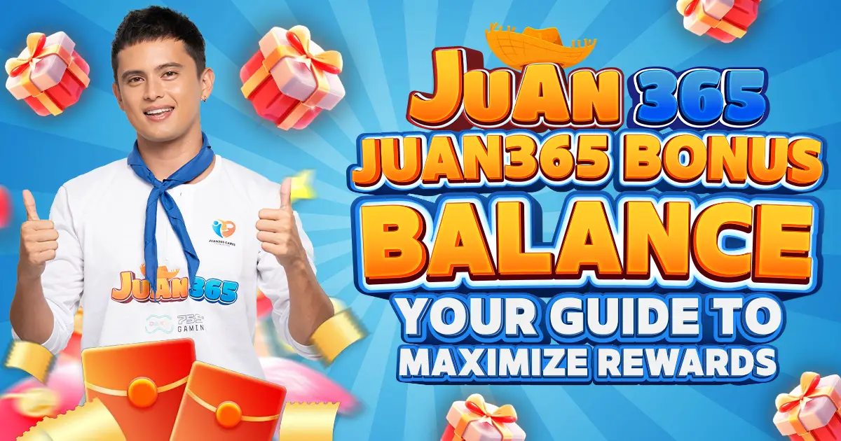 juan365 bonus balance – your guide to maximizing rewards