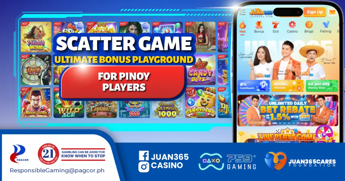 scatter game why juan365 is the ultimate bonus playground for pinoy players