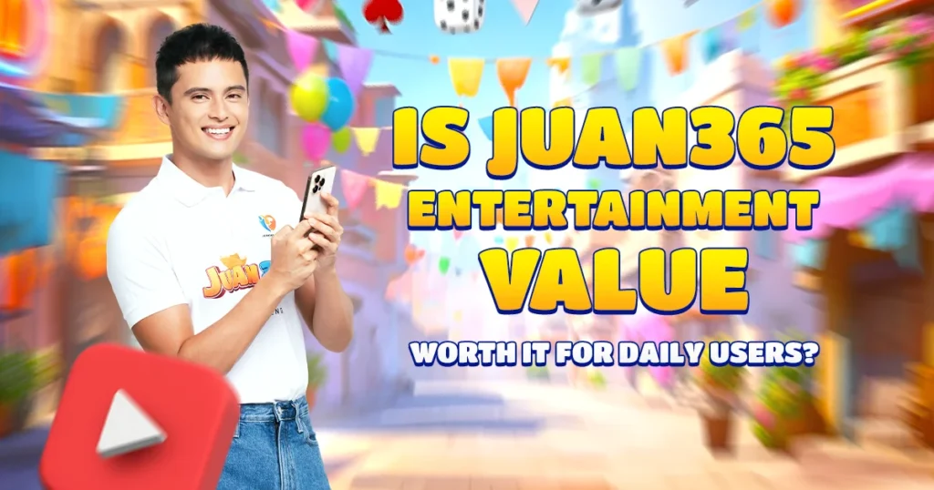 is juan 365 entertainment value worth it for daily users?